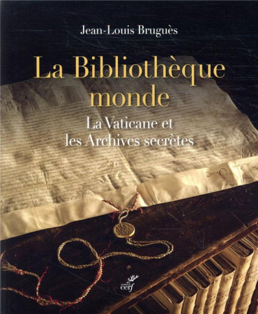 BIBLIOTHEQUE MONDE - LA VATICANE ET LES ARCHIVES SECRETES - BRUGUES JEAN-LOUIS - CERF