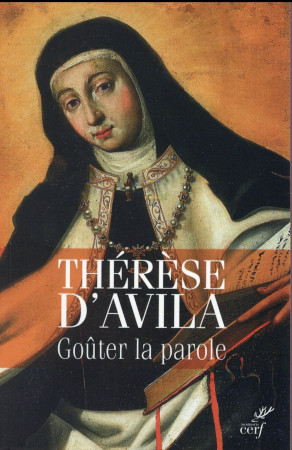 GOUTER LA PAROLE - THERESE D AVILA - Cerf