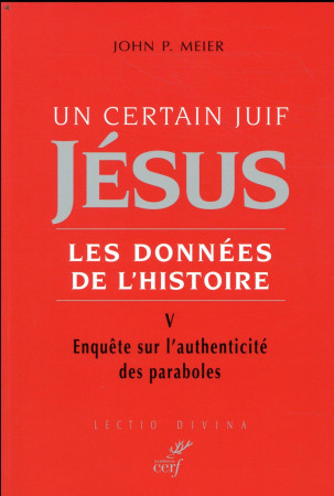 UN CERTAIN JUIF, JESUS T5 - MEIER JOHN PAUL - CERF