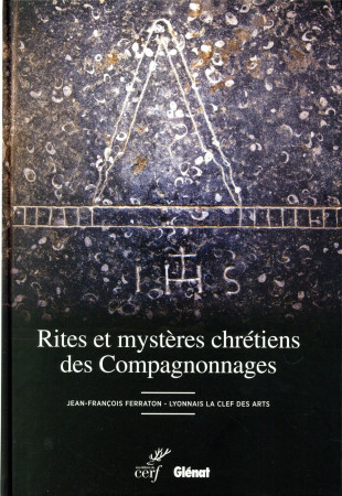 RITES ET MYSTERES CHRETIENS DES COMPAGNONNA GES - FERRATON J-F. - Cerf