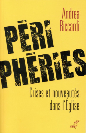 PERIPHERIES. CRISES ET NOUVEAUTES DANS L-EG LISE - RICCARDI A - Cerf