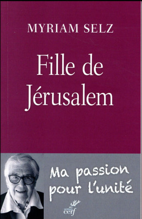 EN TOI, TOUTES NOS SOURCES FILLE DE JERUSALEM - SELZ MYRIAM - CERF