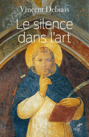 SILENCE DANS L-ART - DEBIAIS VINCENT - CERF