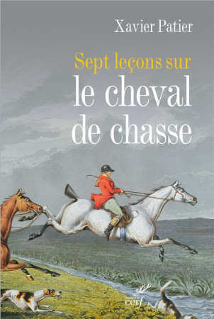 SEPT LECONS SUR LE CHEVAL DE CHASSE - PATIER X - Cerf