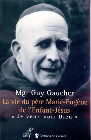 VIE DU PERE MARIE-EUGENE DE L-ENFANT-JESUS NOUVELLE EDITION - GAUCHER GUY - Cerf