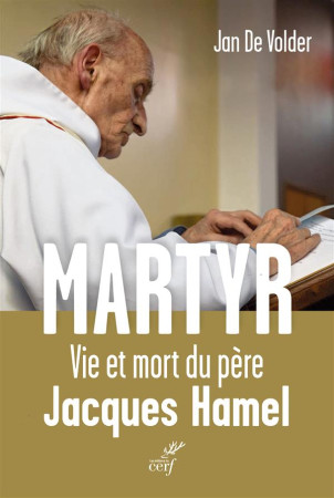 MARTYR : LA VIE ET LA MORT DU PERE JACQUES HAMEL - DE VOLDER JAN - Cerf