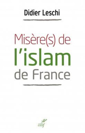 MISERE(S) DE L-ISLAM DE FRANCE - LESCHI DIDIER - Cerf