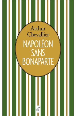 NAPOLEON SANS BONAPARTE - CHEVALLIER ARTHUR - CERF