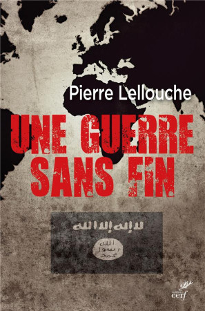 UNE GUERRE SANS FIN ? - LELLOUCHE PIERRE - Cerf