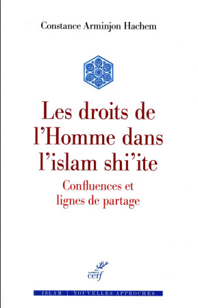 DROITS DE L-HOMME DANS L-ISLAM SHI-ITE CONFLUENCES ET LIGNES DE PARTAGE - ARMINJON-HACHEM C. - Cerf