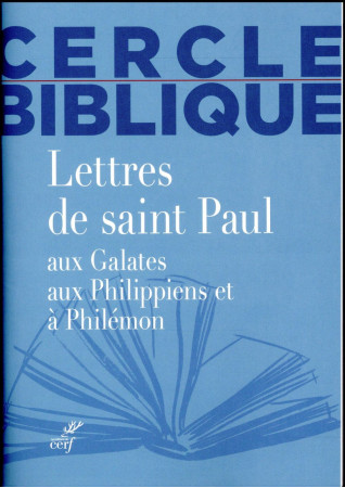 LETTRES DE SAINT PAUL AUX GALATES, AUX PHILIPPIENS ET A PHILEMON - CERCLE BIBLIQUE - Cerf