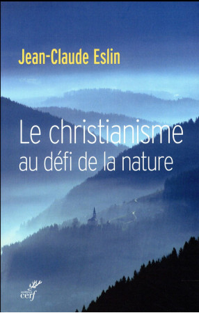 CHRISTIANISME AU DEFI DE LA NATURE - ESLIN JEAN-CLAUDE - Cerf