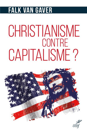 CHRISTIANISME CONTRE CAPITALISME - VAN GAVER FALK - CERF