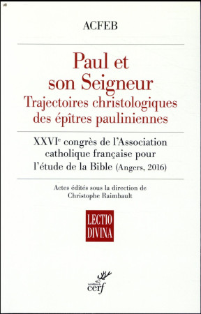 PAUL ET SON SEIGNEUR TRAJECTOIRES CHRISTOLOGIQUES - XXX - CERF