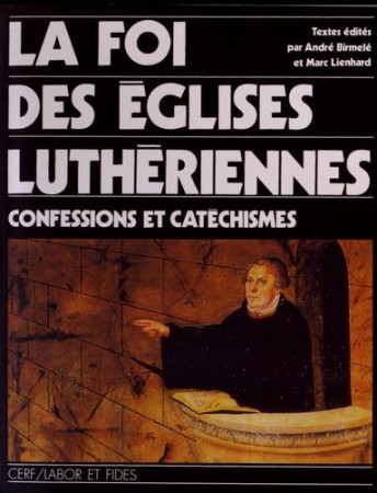 FOI DES EGLISES LUTHERIENNE - BIRMELE A LIENHARD M - Cerf