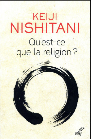 QU-EST-CE QUE LA RELIGION ? - NISHITANI - Cerf