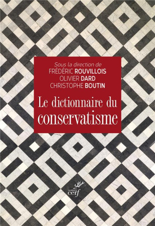 DICTIONNAIRE DU CONSERVATISME (LE) - BOUTIN/DARD - Cerf