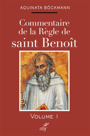 COMMENTAIRE DE LA REGLE DE SAINT BENOIT / T1 - BOCKMANN A - CERF