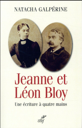 JEANNE ET LEON BLOY / UNE ECRITURE A QUATRE MAINS - DE PELICHY NATHALIE - Cerf