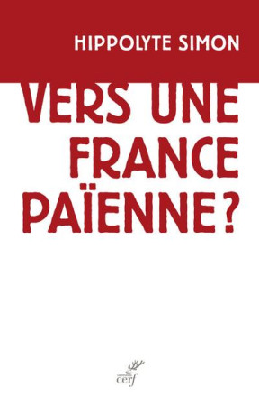 VERS UNE FRANCE PAIENNE - SIMON H - Cerf