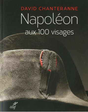 NAPOLEON AUX CENT VISAGES - CHANTERANNE DAVID - CERF