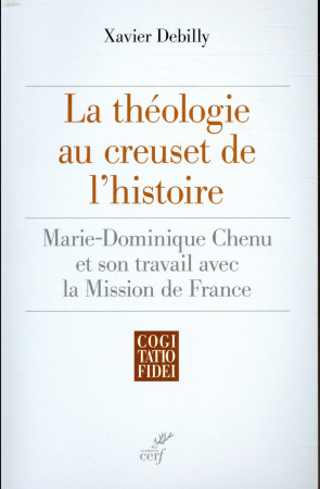 THEOLOGIE AU CREUSET DE L-HISTOIRE - DEBILLY XAVIER - CERF