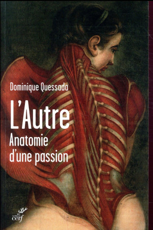 AUTRE / ANATOMIE D-UNE PASSION - QUESSADA DOMINIQUE - CERF