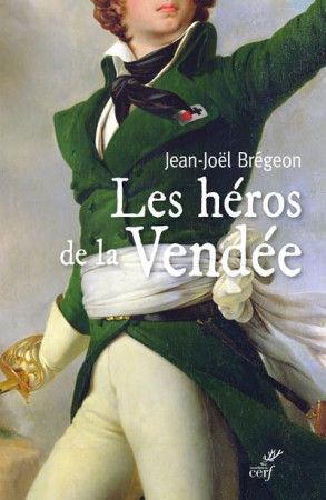 HEROS DE LA VENDEE - BREGEON JEAN-JOEL - CERF