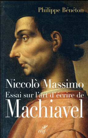 ESSAI SUR L-ART D-ECRIRE DE MACHIAVEL - BENETON PHILIPPE - CERF