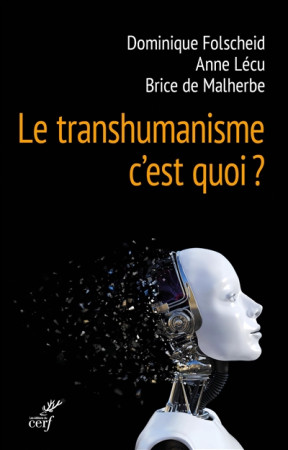 TRANSHUMANISME C-EST QUOI ? - FOLSCHEID/LECU - CERF