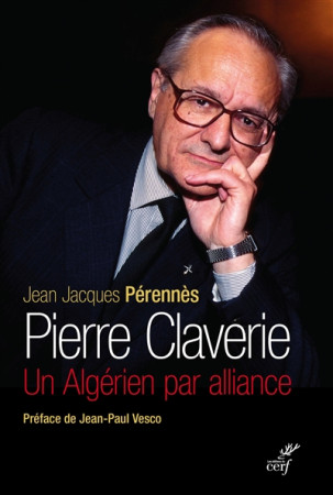 PIERRE CLAVERIE / UN ALGERIEN PAR ALLIANCE (NED) - PERENNES J J - CERF