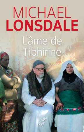 AME DE TIBHIRINE - LONSDALE MICHAEL - CERF