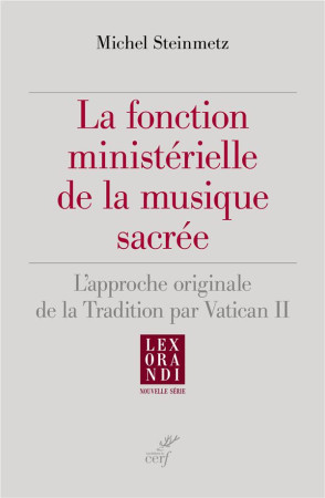 FONCTION MINISTERIELLE DE LA MUSIQUE SACREE - STEINMETZ MICHEL - CERF