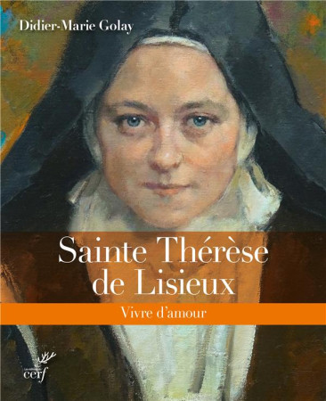 SAINTE THERESE DE LISIEUX / VIVRE D-AMOUR - GOLAY DIDIER MA - CERF