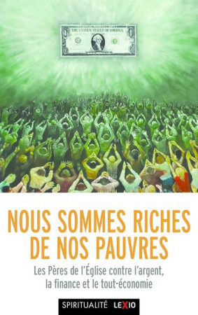 NOUS SOMMES RICHES DE NOS PAUVRES - LES PERES DU DESERT CONTRE L-ARGENT - BIBLE DE JERUSALEM - CERF