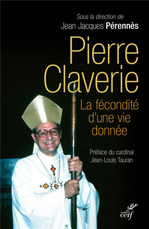 PIERRE CLAVERIE / LA FECONDITE D-UNE VIE DONNEE - PERENNES J-J. - CERF