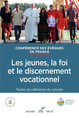 JEUNES LA FOI ET LE DISCERNEMENT VOCATIONNEL TEXTE SYNODE - CONFERENCE DES EVEQUES DE FRAN - CERF