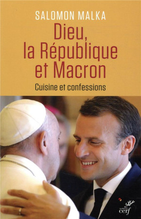 DIEU LA REPUBLIQUE ET MACRON CUISINE ET CONFESSIONS - MALKA  SIMON - CERF