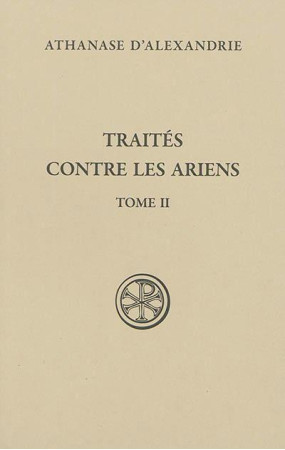 TRAITES CONTRE LES ARIENS (T2) / SC599 - ATHANASE D-ALEXANDRIE - CERF