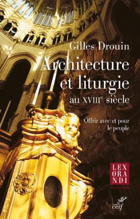 ARCHITECTURE ET LITURGIE - OFFRIR AVEC ET POUR LE PEUPLE - DROUIN GILLES - CERF