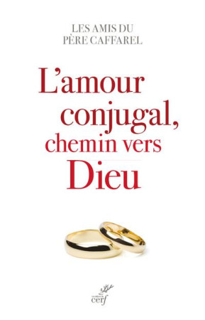 AMOUR CONJUGAL, CHEMIN VERS DIEU - COLLECTIF - CERF