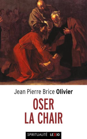 OSER LA CHAIR - OLIVIER JEAN PIERRE BRICE OLIV - CERF