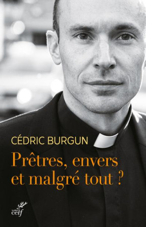 PRETRE ENVERS ET MALGRE TOUT ? - BURGUN CEDRIC - CERF