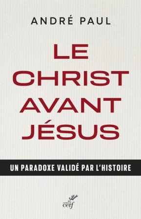 CHRIST AVANT JESUS (LE) - PAUL ANDRE - CERF