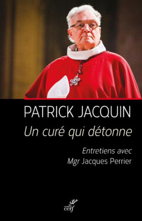 PATRICK JACQUIN UN CURE QUI DETONNE - JACQUIN PATRICK - CERF