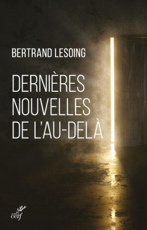 DERNIERES NOUVELLES DE L-AU-DELA - LESOING BERTRAND - CERF