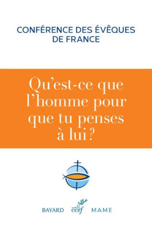 QU-EST-CE QUE L-HOMME POUR QUE TU PENSES A LUI ? - CONFERENCE DES EVEQU - CERF