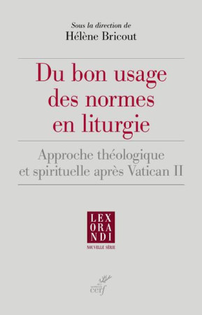 DU BON USAGE DES NORMES EN LITURGIE - BRICOUT HELENE - CERF