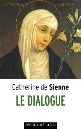 DIALOGUE (LE) - CATHERINE DE SIENNE - CERF