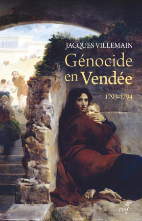 GENOCIDE EN VENDEE 1793-1794 - VILLEMAIN JACQUES - CERF